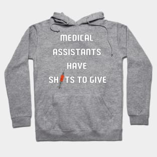 Medical Assistants Have Shots To Give Hoodie